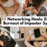 How Networking Heals: End the Burnout of Imposter Syndrome