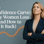 The Confidence Curve: Why Women Lose It (and How to Get It Back)