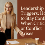 Resilience in Leadership: How to Stay Confident When Criticism or Conflict Arises
